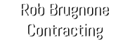 Rob Brugnone Contracting